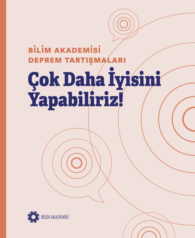 Bilim Akademisi Deprem Tartışmaları: Çok Daha İyisini Yapabiliriz!